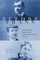 Before Trans : Three Gender Stories from Nineteenth-Century France-9781503640122
