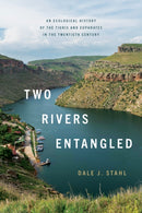 Two Rivers Entangled : An Ecological History of the Tigris and Euphrates in the Twentieth Century-9781503640177