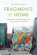 Fragments of Home : Refugee Housing and the Politics of Shelter-9781503640283