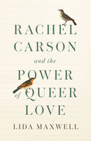 Rachel Carson and the Power of Queer Love