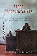 Robed Representatives : How Black Judges Advocate in American Courts-9781503640627