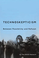 Technoskepticism : Between Possibility and Refusal-9781503640634