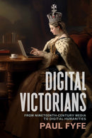 Digital Victorians : From Nineteenth-Century Media to Digital Humanities-9781503640948