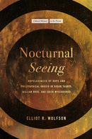 Nocturnal Seeing : Hopelessness of Hope and Philosophical Gnosis in Susan Taubes, Gillian Rose, and Edith Wyschogrod-9781503640962