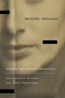 Reading the Archival Revolution : Declassified Stories and Their Challenges-9781503641020