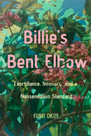 Billie's Bent Elbow : Exorbitance, Intimacy, and a Nonsensuous Standard-9781503641235