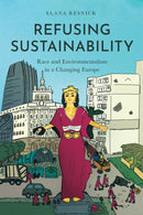 Refusing Sustainability : Race and Environmentalism in a Changing Europe-9781503641259