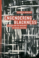 Engendering Blackness : Slavery and the Ontology of Sexual Violence-9781503641617