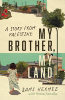 My Brother, My Land : A Story from Palestine-9781503642034