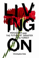Living on : Psychiatry and the Future of Disaster in Turkey-9781503642515