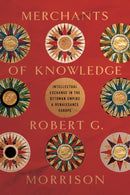 Merchants of Knowledge : Intellectual Exchange in the Ottoman Empire and Renaissance Europe-9781503642683