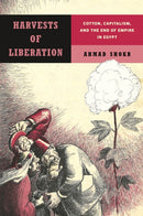 Harvests of Liberation : Cotton, Capitalism, and the End of Empire in Egypt-9781503642799