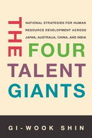 The Four Talent Giants : National Strategies for Human Resource Development Across Japan, Australia, China, and India-9781503643024