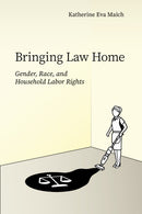 Bringing Law Home : Gender, Race, and Household Labor Rights-9781503643239