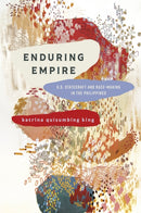 Enduring Empire : U.S. Statecraft and Race-Making in the Philippines-9781503643253
