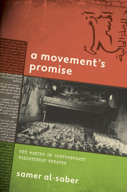 A Movement's Promise : The Making of Contemporary Palestinian Theater-9781503643277