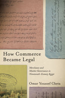 How Commerce Became Legal : Merchants and Market Governance in Nineteenth-Century Egypt-9781503643390