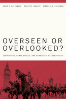 Overseen or Overlooked? : Legislators, Armed Forces, and Democratic Accountability-9781503643420