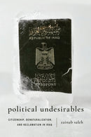 Political Undesirables : Citizenship, Denaturalization, and Reclamation in Iraq-9781503643833