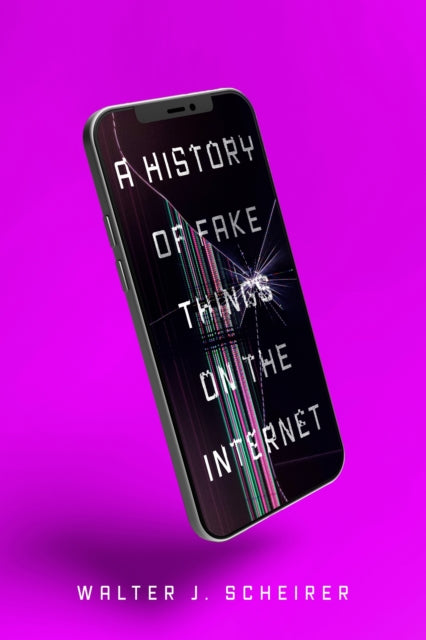 A History of Fake Things on the Internet-9781503644038
