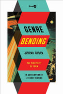 Genre Bending : The Plasticity of Form in Contemporary Literary Fiction-9781503644236