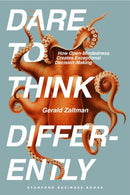 Dare to Think Differently : How Open-Mindedness Creates Exceptional Decision-Making-9781503644298