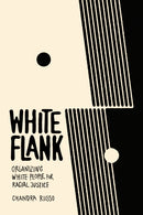 White Flank : Organizing White People for Racial Justice-9781503644380
