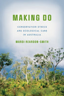 Making Do : Conservation Ethics and Ecological Care in Australia-9781503644441