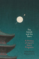 The Islands and the Stars : A History of Japan's Space Programs-9781503644786