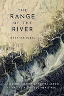 The Range of the River : A Riverine History of Empire Across China, India, and Southeast Asia-9781503644946