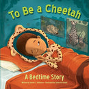 To Be a Cheetah a Bedtime Story-9781503768000