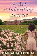The Art of Inheriting Secrets : A Novel-9781503901391