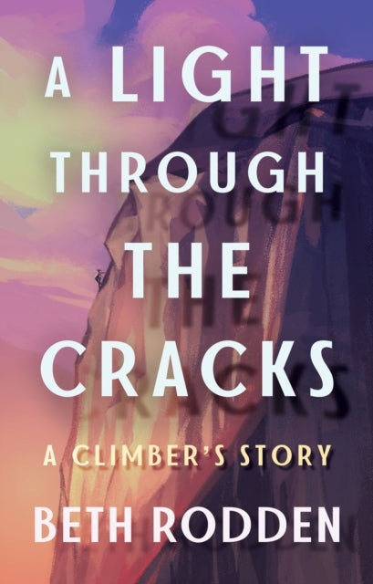 A Light through the Cracks : A Climber's Story-9781503903814