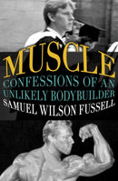 Muscle : Confessions of an Unlikely Bodybuilder-9781504002059