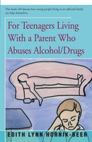 For Teenagers Living With a Parent Who Abuses Alcohol/Drugs-9781504036924