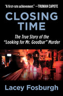 Closing Time : The True Story of the "Looking for Mr. Goodbar" Murder-9781504052832