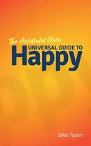 An Accidental Guru : A Universal Guide to Happy in Layman's Terms-9781504315104