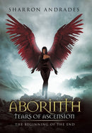 Aborinth : Tears of Ascension: The Beginning of the End-9781504347501