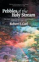 Pebbles of the Holy Stream : One man's journey through the three great streams of faith into one mighty river-9781504353199