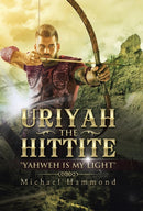 Uriyah The Hittite : "Yahweh is my Light"-9781504357142