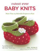 Cutest Ever Baby Knits : More Than 25 Adorable Projects to Knit-9781504800167