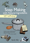 Self-Sufficiency: Soap Making with Natural Ingredients-9781504800372