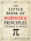The Little Book of Mathematical Principles, Theories & Things-9781504800532