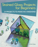 Stained Glass Projects for Beginners : 31 Projects to Make in a Weekend-9781504801041