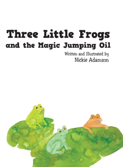 Three Little Frogs and the Magic Jumping Oil-9781504956789