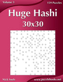 Huge Hashi 30x30 - Easy to Hard - Volume 3 - 159 Logic Puzzles-9781505676396