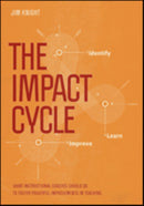The Impact Cycle : What Instructional Coaches Should Do to Foster Powerful Improvements in Teaching-9781506306865