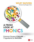 A Fresh Look at Phonics, Grades K-2 : Common Causes of Failure and 7 Ingredients for Success-9781506326887
