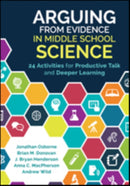 Arguing From Evidence in Middle School Science : 24 Activities for Productive Talk and Deeper Learning-9781506335940