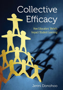 Collective Efficacy : How Educators' Beliefs Impact Student Learning-9781506356495